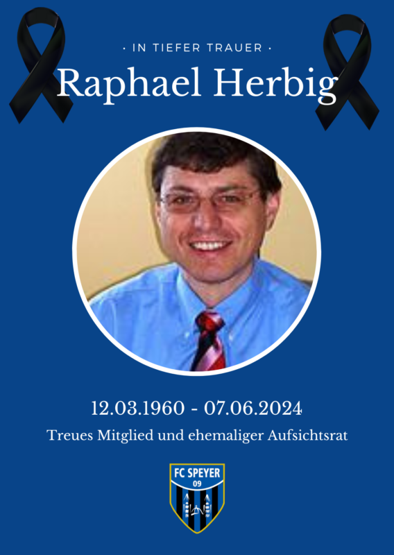 Tief bewegt nehmen wir Abschied von Raphael Herbig Tief bewegt nehmen wir Abschied von Raphael Herbig